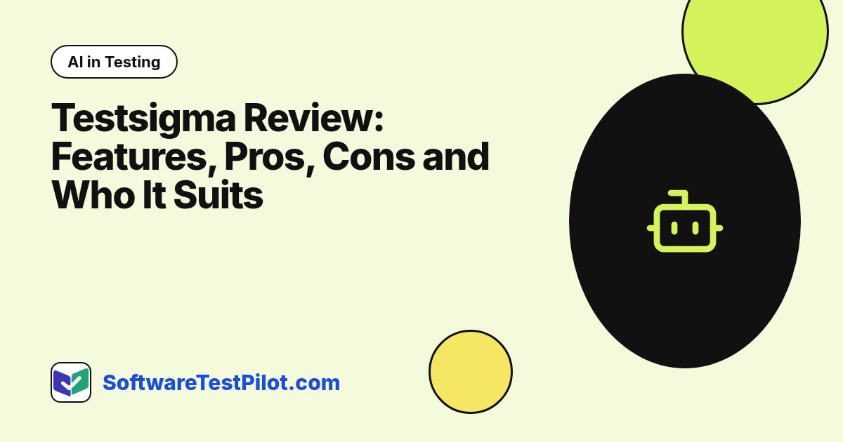 Testsigma Review: Features, Pros, Cons and Who It Suits: AI in Testing article cover, SoftwareTestPilot.com
