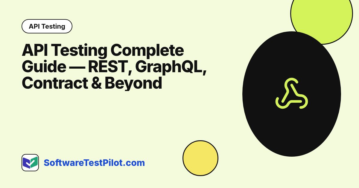 API Testing Complete Guide 2026 — REST, GraphQL, Contract & Beyond: API Testing article cover, SoftwareTestPilot.com