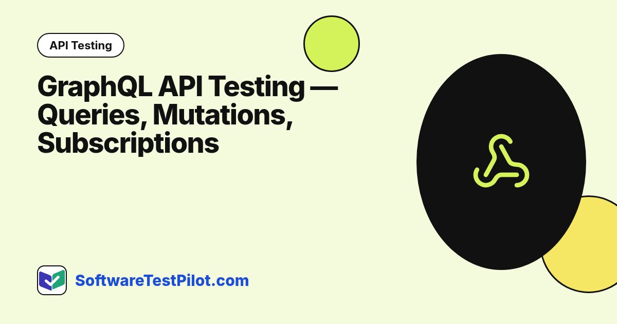 GraphQL API Testing — Queries, Mutations, Subscriptions (2026): API Testing article cover, SoftwareTestPilot.com