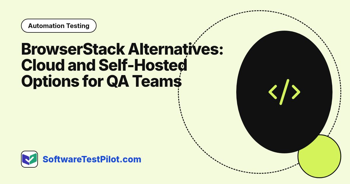 BrowserStack Alternatives: Cloud and Self-Hosted Options for QA Teams: Automation Testing article cover, SoftwareTestPilot.com