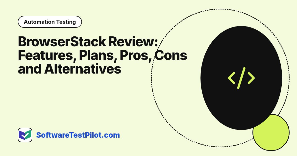 BrowserStack Review: Features, Plans, Pros, Cons and Alternatives: Automation Testing article cover, SoftwareTestPilot.com