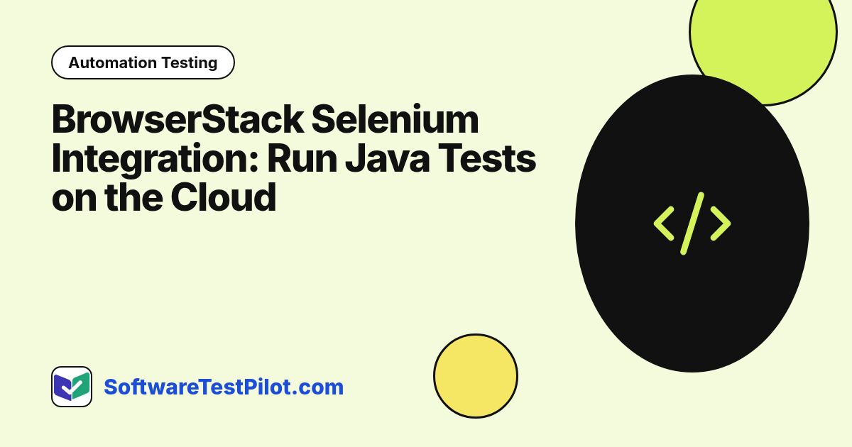 BrowserStack Selenium Integration: Run Java Tests on the Cloud: Automation Testing article cover, SoftwareTestPilot.com
