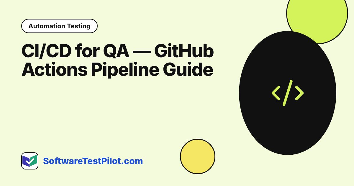 CI/CD for QA — GitHub Actions Pipeline Guide (2026): Automation Testing article cover, SoftwareTestPilot.com