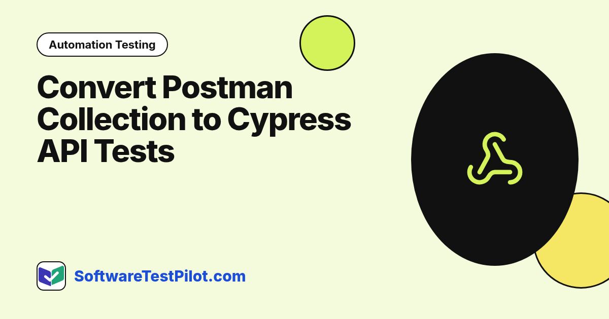 Convert Postman Collection to Cypress API Tests: Automation Testing article cover, SoftwareTestPilot.com