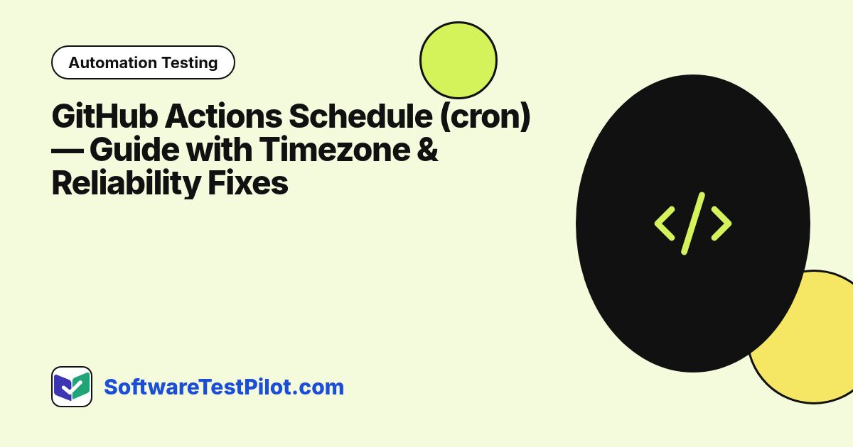 GitHub Actions Schedule (cron) — 2026 Guide with Timezone & Reliability Fixes: Automation Testing article cover, SoftwareTestPilot.com