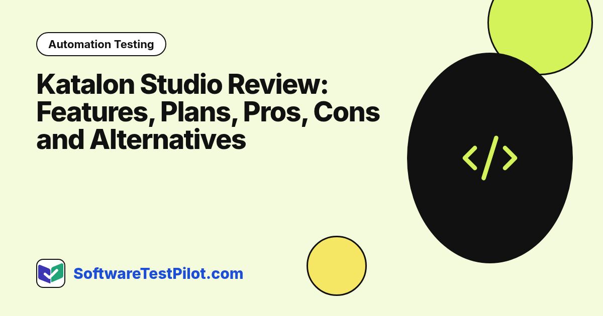 Katalon Studio Review: Features, Plans, Pros, Cons and Alternatives: Automation Testing article cover, SoftwareTestPilot.com