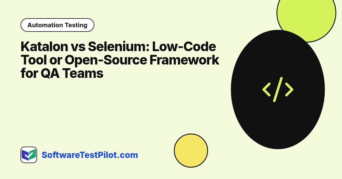 Katalon vs Selenium: Low-Code Tool or Open-Source Framework for QA Teams: Automation Testing article cover, SoftwareTestPilot.com