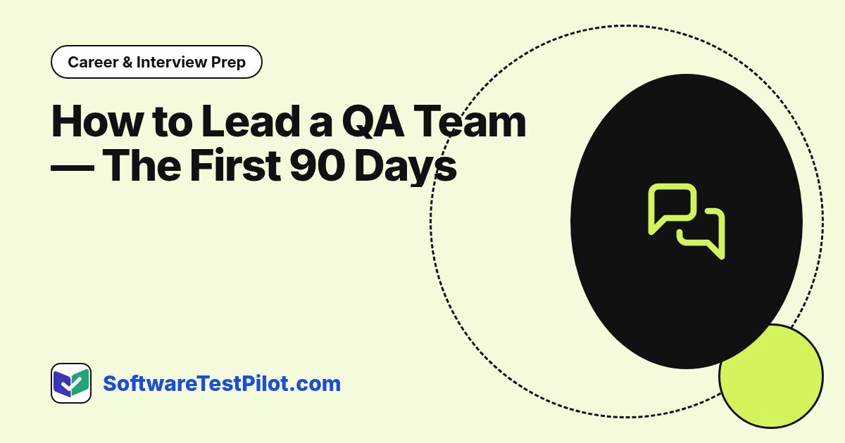 How to Lead a QA Team — The First 90 Days (2026): Career & Interview Prep article cover, SoftwareTestPilot.com
