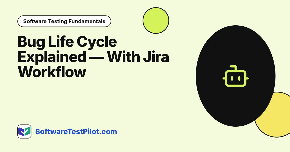 Bug Life Cycle Explained — With Jira Workflow (2026): Software Testing Fundamentals article cover, SoftwareTestPilot.com