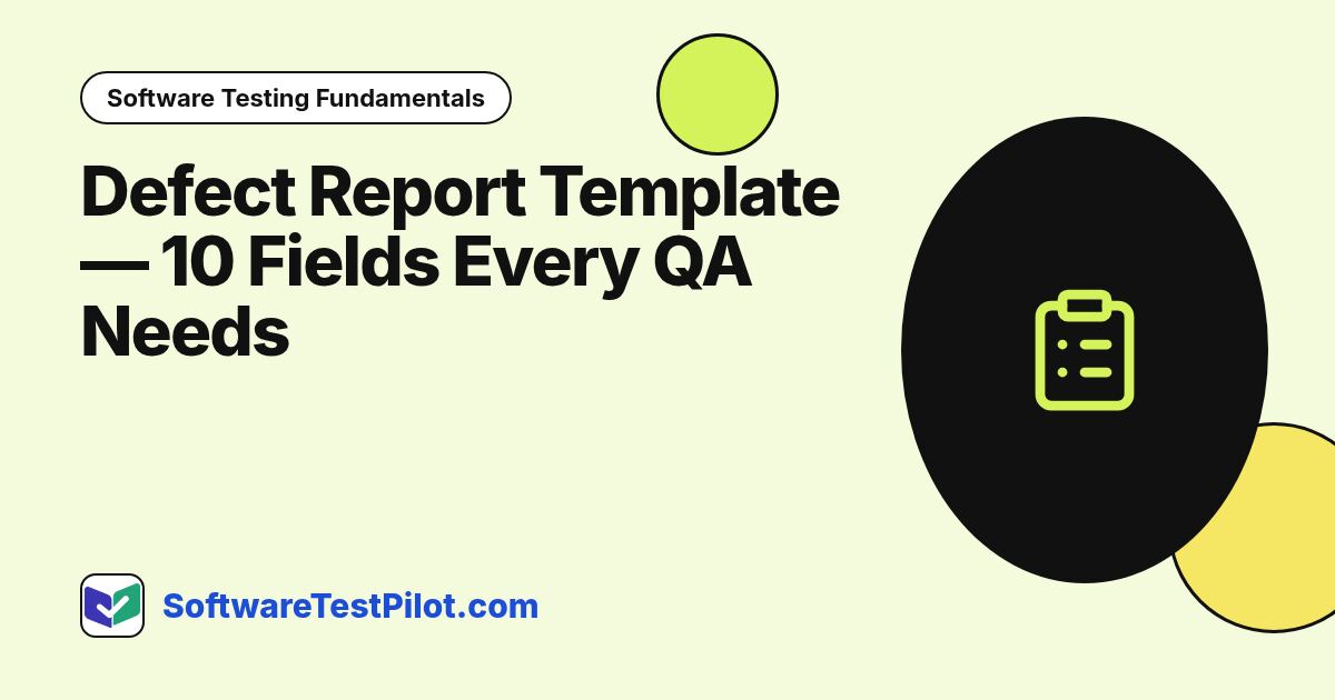 Defect Report Template — 10 Fields Every QA Needs (2026): Software Testing Fundamentals article cover, SoftwareTestPilot.com
